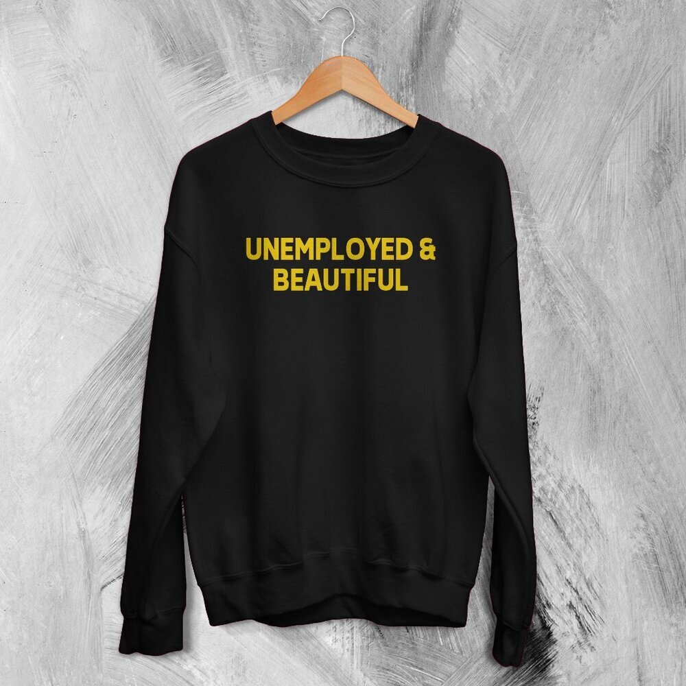 Y2K Sweatshirt Unemployed and Beautiful Sweater Girly Gift for Girl 17